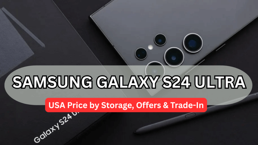 Samsung Galaxy S24 Ultra: USA Price by Storage, Offers & Trade-In