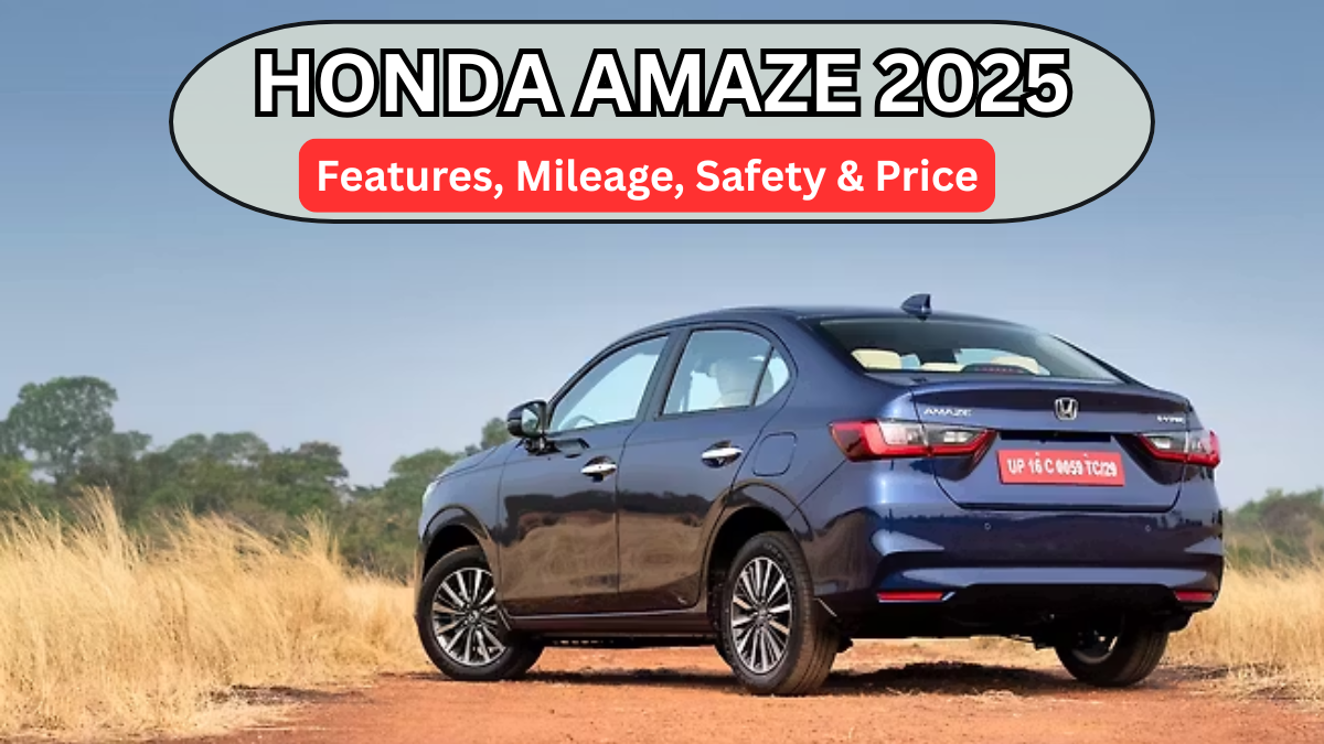 Honda Amaze 2025: Features, Mileage, Safety & Price