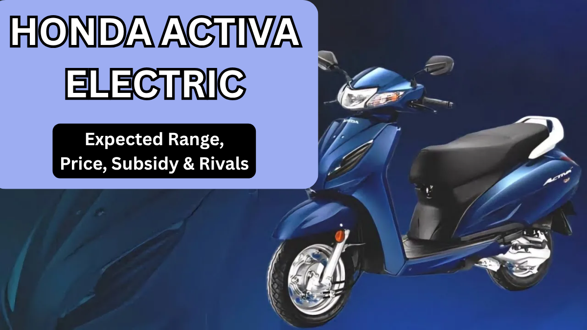 Honda Activa Electric (India 2025): Expected Range, Price, Subsidy & Rivals