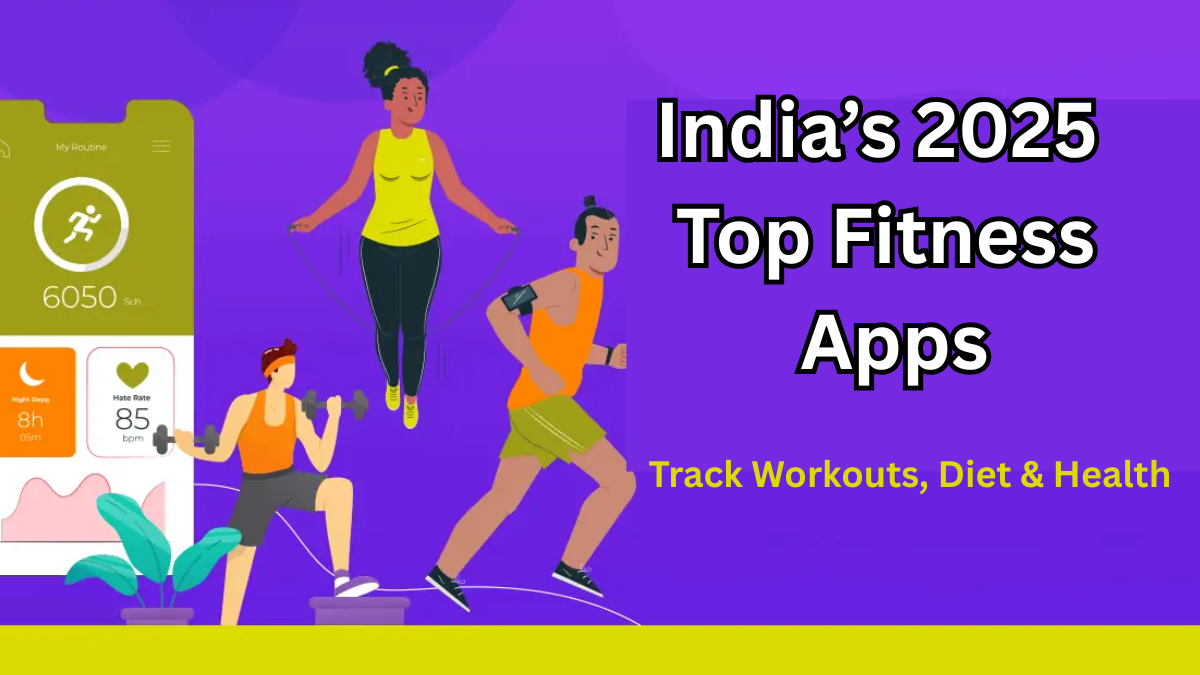 India’s 2025 Top Fitness Apps – Track Workouts, Diet & Health